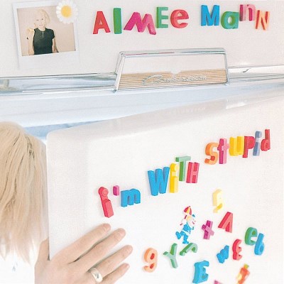 Aimee Mann/I'M With Stupid